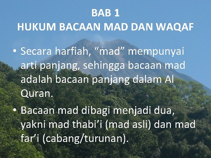 BAB 1 HUKUM BACAAN MAD DAN WAQAF • Secara harfiah, “mad” mempunyai arti panjang,