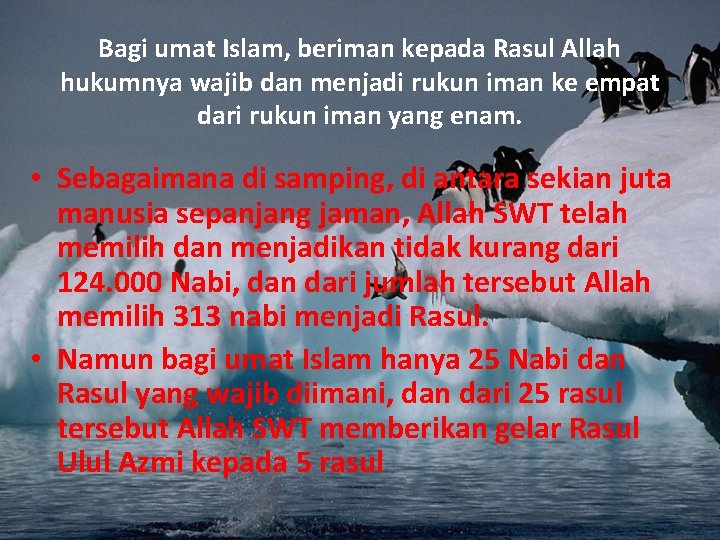 Bagi umat Islam, beriman kepada Rasul Allah hukumnya wajib dan menjadi rukun iman ke