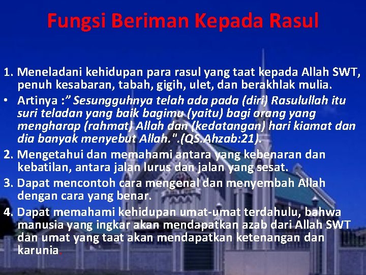 Fungsi Beriman Kepada Rasul 1. Meneladani kehidupan para rasul yang taat kepada Allah SWT,