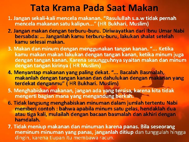 Tata Krama Pada Saat Makan 1. Jangan sekali-kali mencela makanan. “Rasulullah s. a. w