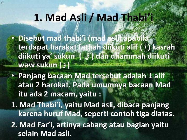 1. Mad Asli / Mad Thabi’i • Disebut mad thabi’i (mad asli) apabila terdapat