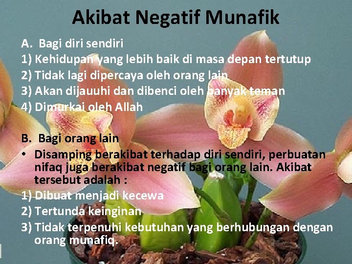 Akibat Negatif Munafik A. Bagi diri sendiri 1) Kehidupan yang lebih baik di masa