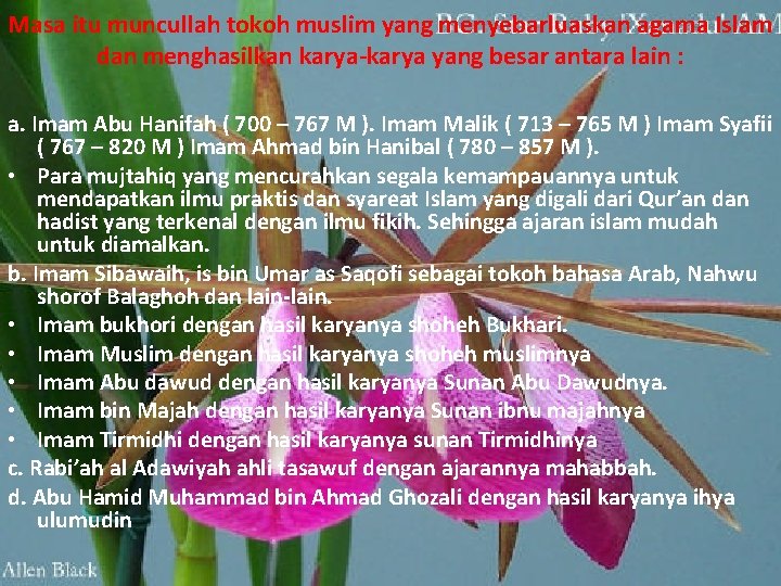 Masa itu muncullah tokoh muslim yang menyebarluaskan agama Islam dan menghasilkan karya-karya yang besar