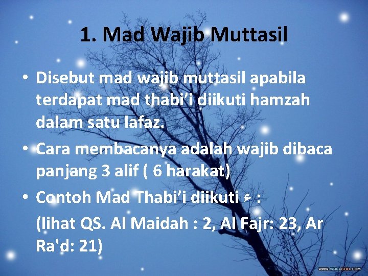 1. Mad Wajib Muttasil • Disebut mad wajib muttasil apabila terdapat mad thabi’i diikuti