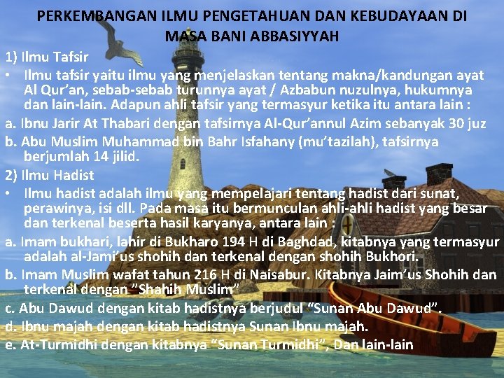 PERKEMBANGAN ILMU PENGETAHUAN DAN KEBUDAYAAN DI MASA BANI ABBASIYYAH 1) Ilmu Tafsir • Ilmu