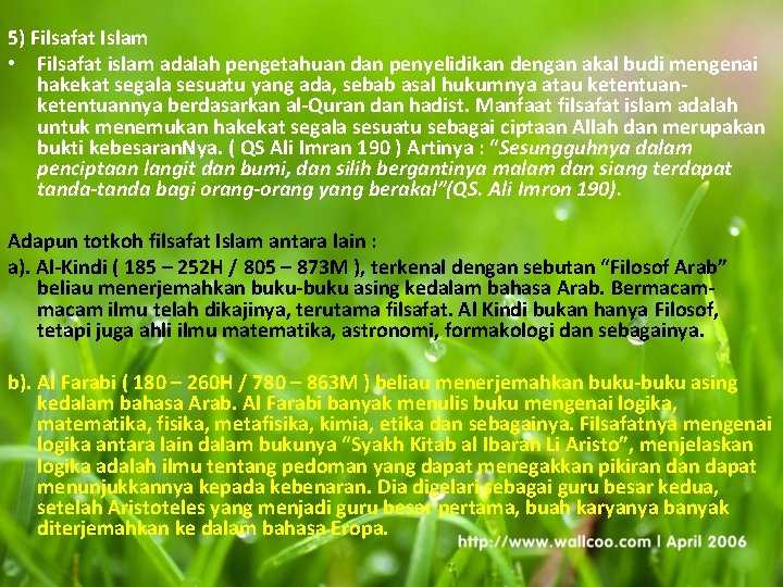 . 5) Filsafat Islam • Filsafat islam adalah pengetahuan dan penyelidikan dengan akal budi