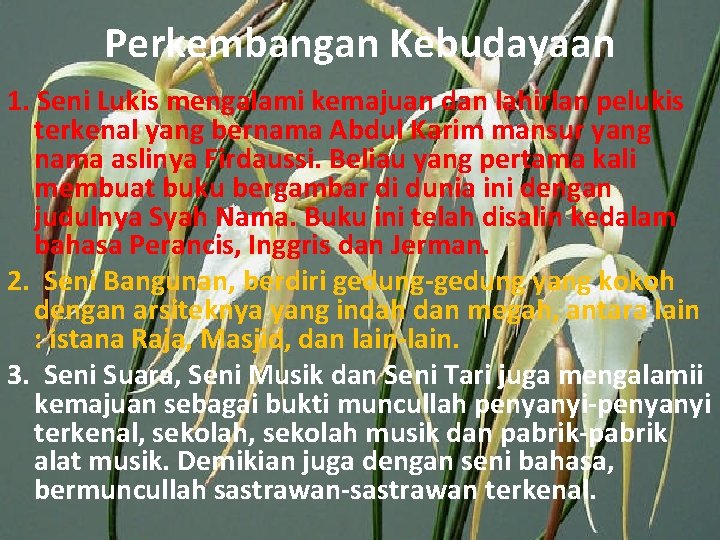 Perkembangan Kebudayaan 1. Seni Lukis mengalami kemajuan dan lahirlan pelukis terkenal yang bernama Abdul