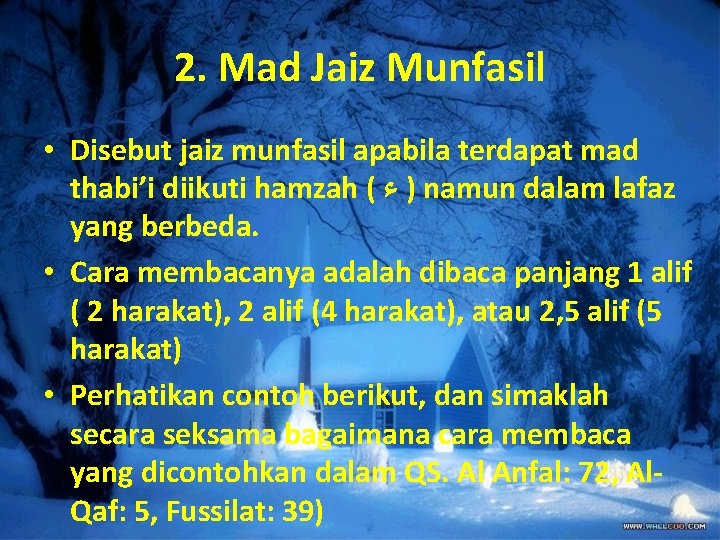 2. Mad Jaiz Munfasil • Disebut jaiz munfasil apabila terdapat mad thabi’i diikuti hamzah