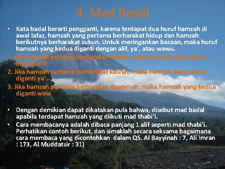 4. Mad Badal • Kata badal berarti pengganti, karena terdapat dua huruf hamzah di