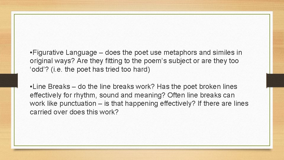  • Figurative Language – does the poet use metaphors and similes in original