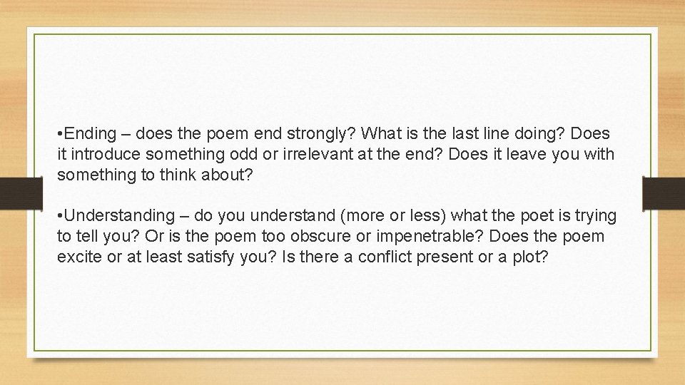  • Ending – does the poem end strongly? What is the last line