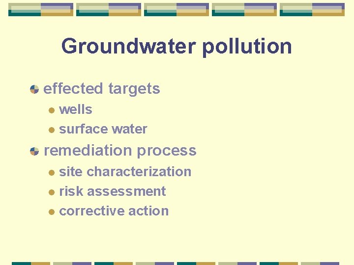 Groundwater pollution effected targets wells l surface water l remediation process site characterization l