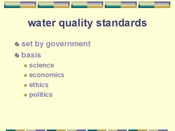 water quality standards set by government basis science l economics l ethics l politics