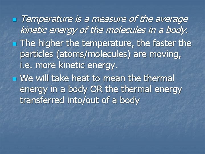 n n n Temperature is a measure of the average kinetic energy of the