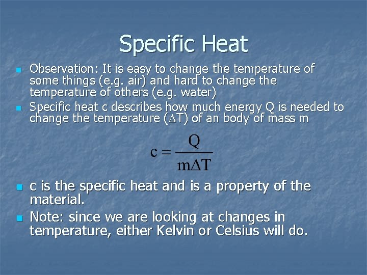 Specific Heat n n Observation: It is easy to change the temperature of some