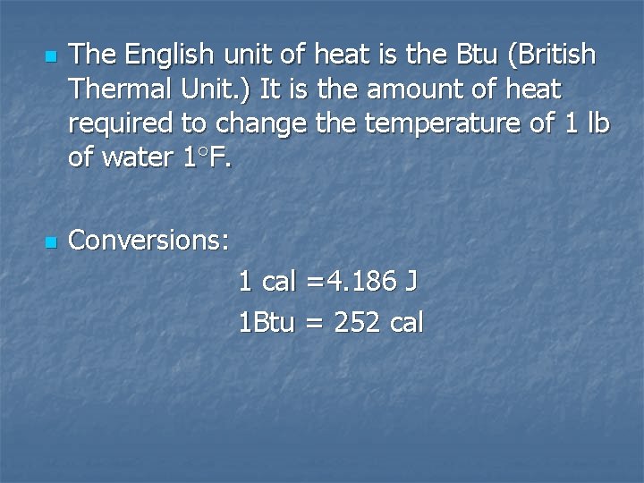 n n The English unit of heat is the Btu (British Thermal Unit. )