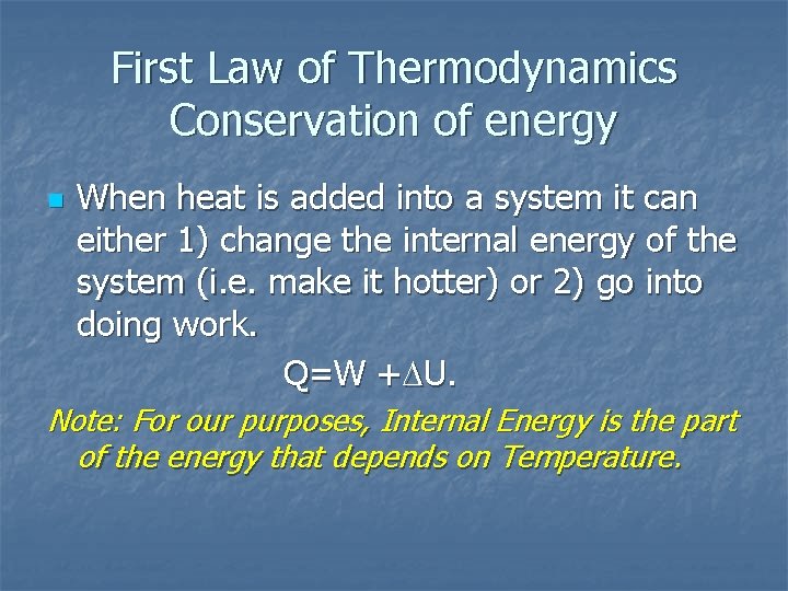 First Law of Thermodynamics Conservation of energy n When heat is added into a