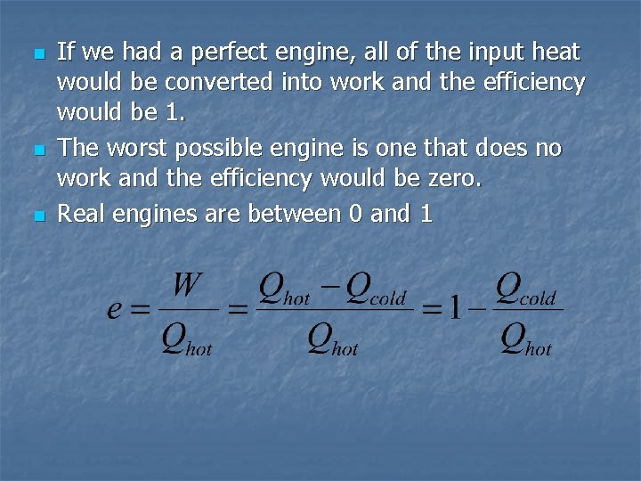 n n n If we had a perfect engine, all of the input heat