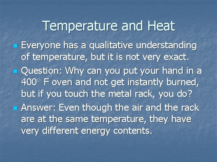 Temperature and Heat n n n Everyone has a qualitative understanding of temperature, but