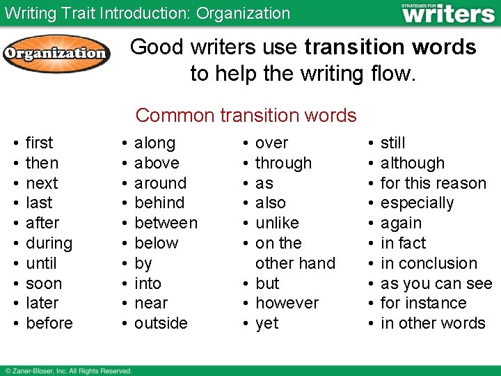 Writing Trait Introduction: Organization Good writers use transition words to help the writing flow.