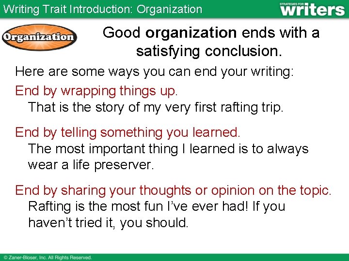 Writing Trait Introduction: Organization Good organization ends with a satisfying conclusion. Here are some
