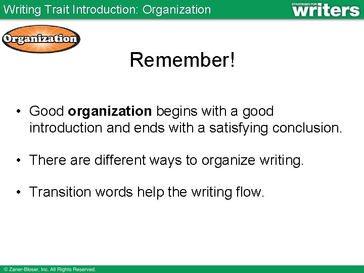 Writing Trait Introduction: Organization Remember! • Good organization begins with a good introduction and
