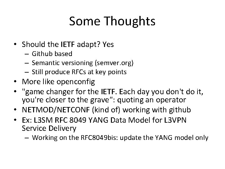 Some Thoughts • Should the IETF adapt? Yes – Github based – Semantic versioning Some Thoughts • Should the IETF adapt? Yes – Github based – Semantic versioning