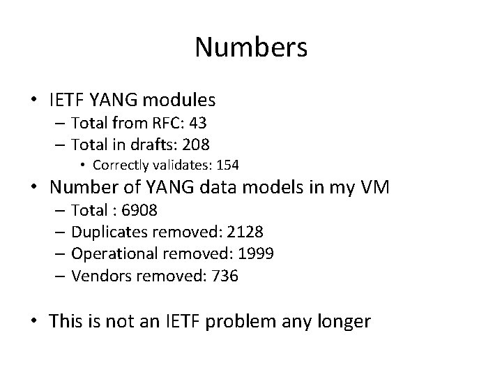 Numbers • IETF YANG modules – Total from RFC: 43 – Total in drafts: Numbers • IETF YANG modules – Total from RFC: 43 – Total in drafts: