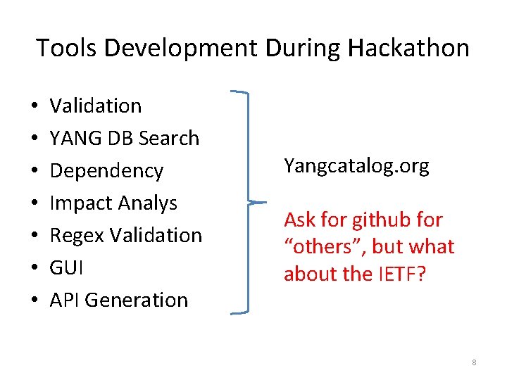 Tools Development During Hackathon • • Validation YANG DB Search Dependency Impact Analys Regex Tools Development During Hackathon • • Validation YANG DB Search Dependency Impact Analys Regex