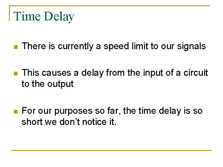 Time Delay n There is currently a speed limit to our signals n This
