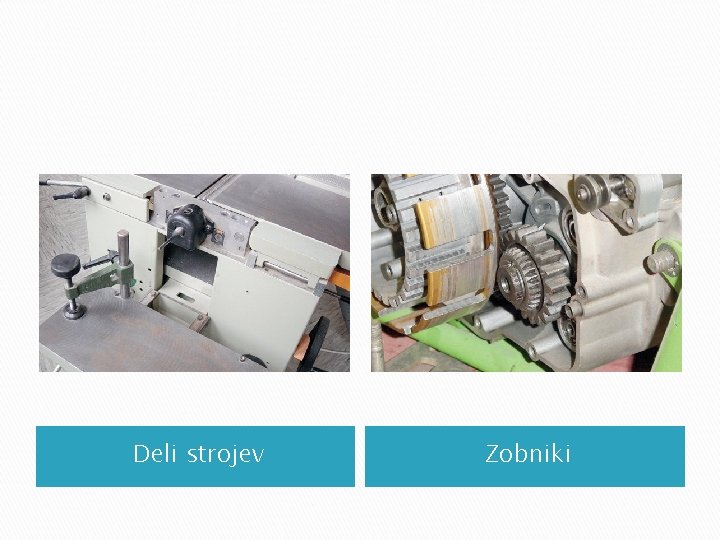 Deli strojev Zobniki Deli strojev Zobniki