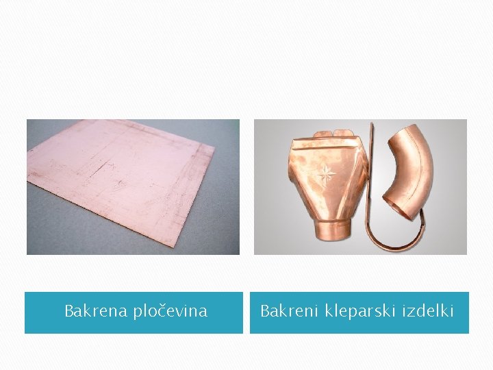 Bakrena pločevina Bakreni kleparski izdelki Bakrena pločevina Bakreni kleparski izdelki