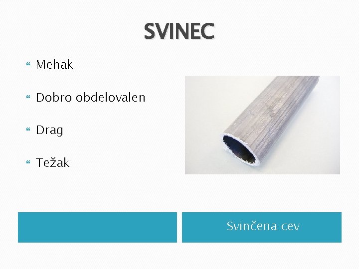 SVINEC Mehak Dobro obdelovalen Drag Težak Svinčena cev SVINEC Mehak Dobro obdelovalen Drag Težak Svinčena cev