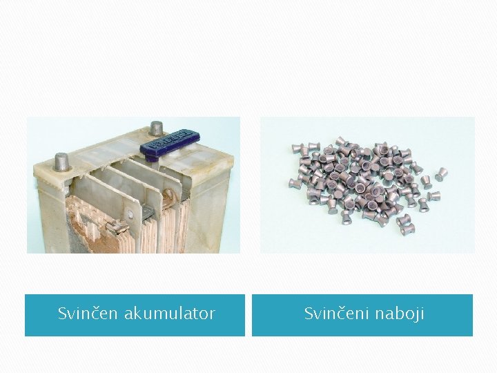 Svinčen akumulator Svinčeni naboji Svinčen akumulator Svinčeni naboji