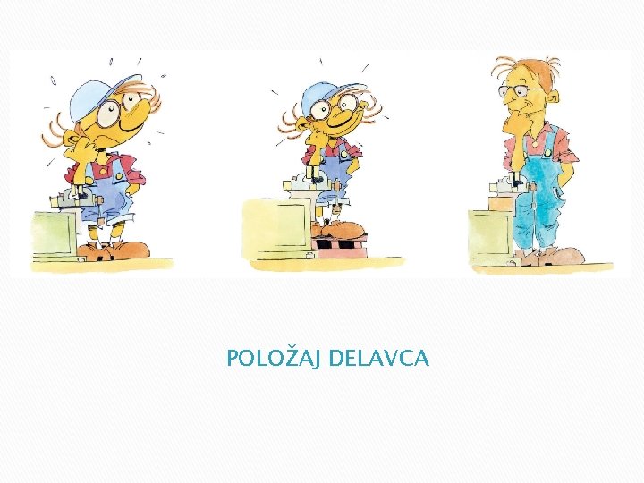 POLOŽAJ DELAVCA POLOŽAJ DELAVCA