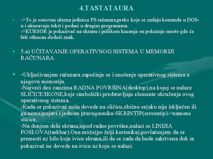 4. TASTATAURA • ->To je osnovna ulazna jedinica PS računara, preko koje se zadaju