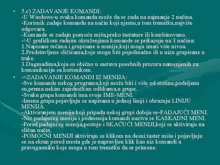  • 5. c) ZADAVANJE KOMANDI: -U Windows-u svaka komanda može da se zada