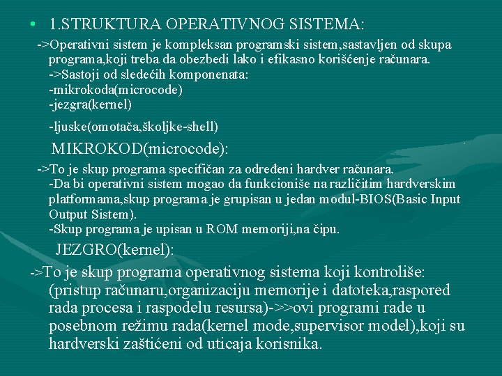  • 1. STRUKTURA OPERATIVNOG SISTEMA: ->Operativni sistem je kompleksan programski sistem, sastavljen od