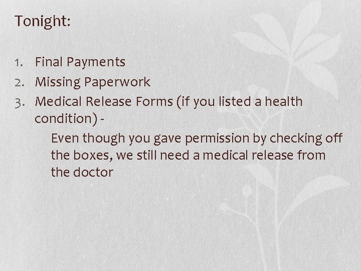 Tonight: 1. Final Payments 2. Missing Paperwork 3. Medical Release Forms (if you listed