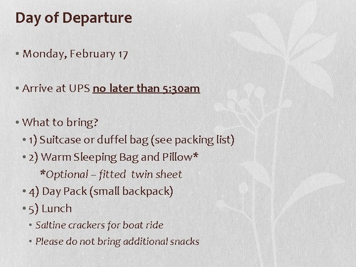 Day of Departure • Monday, February 17 • Arrive at UPS no later than