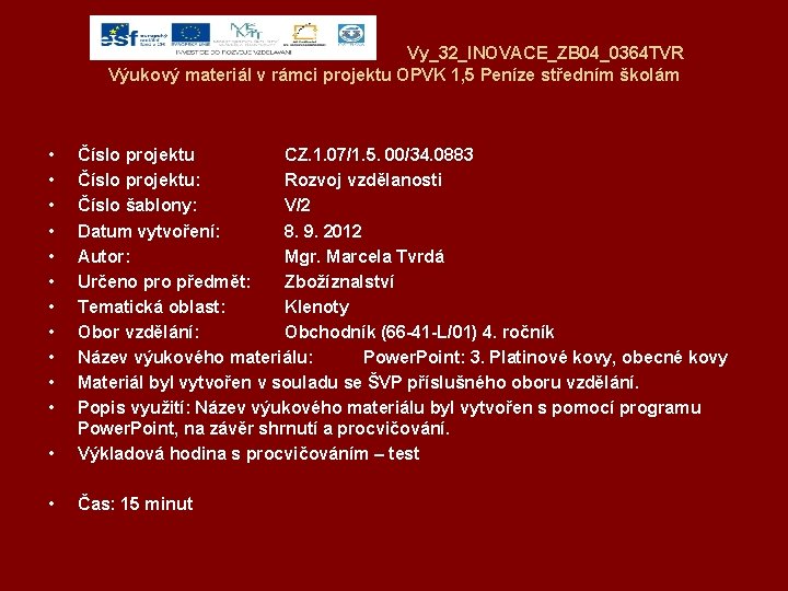 Vy_32_INOVACE_ZB 04_0364 TVR Výukový materiál v rámci projektu OPVK 1, 5 Peníze středním školám