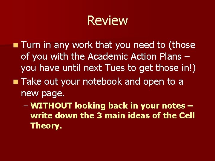 Review n Turn in any work that you need to (those of you with