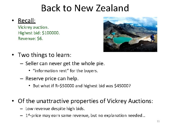 Back to New Zealand • Recall: Vickrey auction. Highest bid: $100000. Revenue: $6. •
