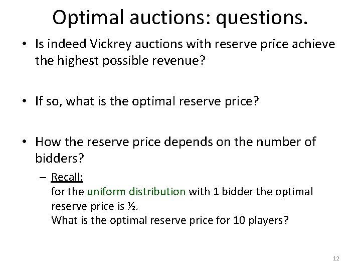 Optimal auctions: questions. • Is indeed Vickrey auctions with reserve price achieve the highest