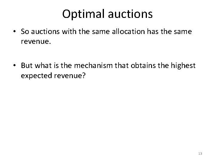 Optimal auctions • So auctions with the same allocation has the same revenue. •