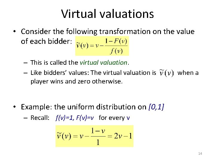 Virtual valuations • Consider the following transformation on the value of each bidder: –