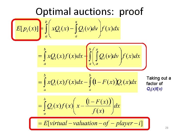 Optimal auctions: proof Let’s simplify this term…. Taking out a factor of Qi(x)f(x) 23