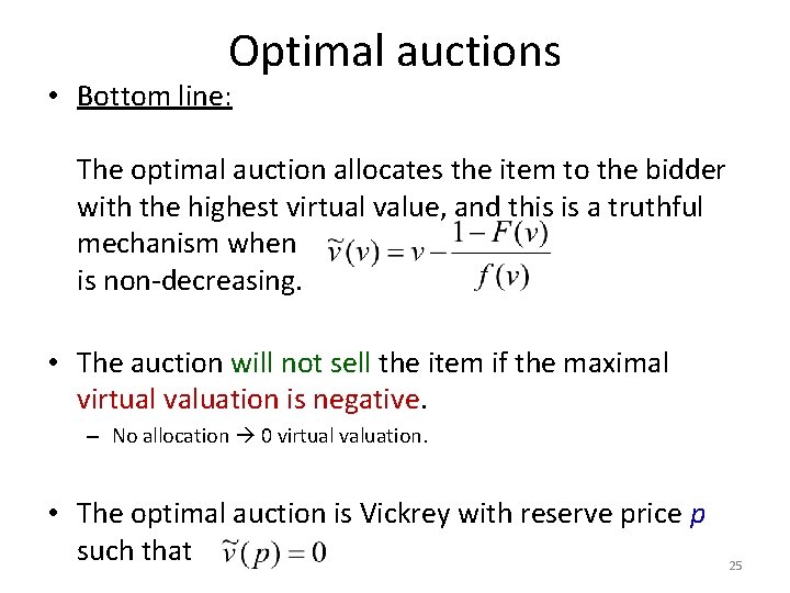 Optimal auctions • Bottom line: The optimal auction allocates the item to the bidder