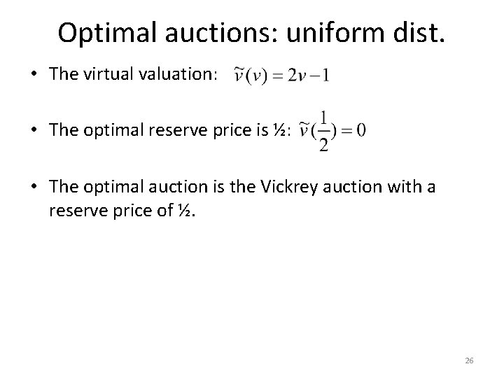 Optimal auctions: uniform dist. • The virtual valuation: • The optimal reserve price is