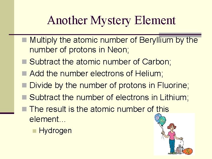 Another Mystery Element n Multiply the atomic number of Beryllium by the number of Another Mystery Element n Multiply the atomic number of Beryllium by the number of